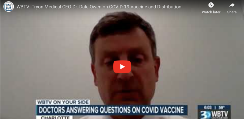 WBTV: Tryon Medical CEO Dr. Dale Owen on COVID-19 Vaccine and Distribution